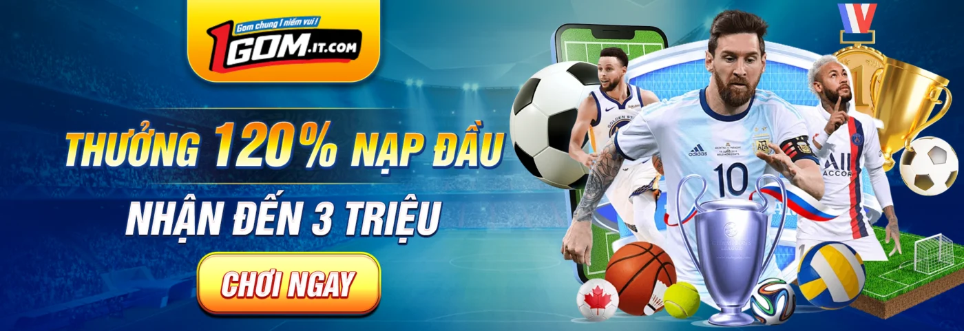 Thưởng 120% nạp đầu nhận đến 3tr